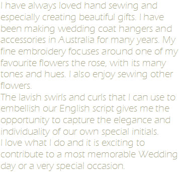 I have been making wedding coat hangers and accessories in Australia for many years.